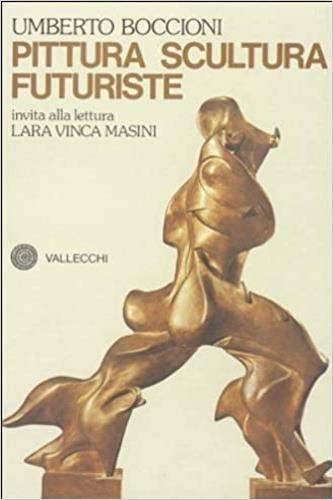 Pittura Scultura futuriste. Dinamismo plastico - Umberto Boccioni - copertina