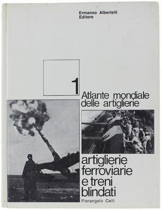 ARTIGLIERIE FERROVIARIE E TRENI BLINDATI - Pierangelo Caiti - copertina