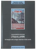 L' ITALIA AL LAVORO. Un'immagine dello sviluppo industriale d'inizio secolo