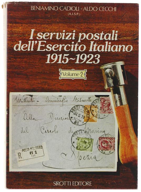 I SERVIZI POSTALI DELL'ESERCITO ITALIANO 1915-1923. Volume 2. Le direzioni postali d'armata - Gli uffici postali delle intendenze - Gli uffici postali dei comandi d'armata - Varia - Allegati - copertina