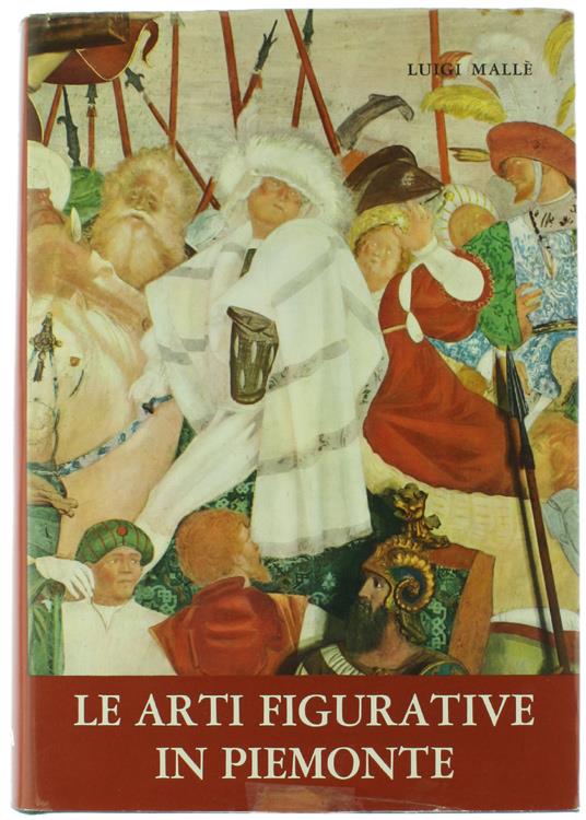 Le ARTI FIGURATIVE IN PIEMONTE dalle origini al periodo romantico - Luigi Mallé - copertina