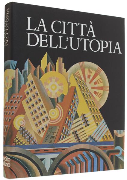 CITTA' DELL'UTOPIA. Dalla città ideale alla città del Terzo Millennio - copertina
