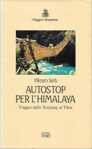 Autostop per l'Himalaya. Viaggio dallo Xinjiang al Tibet - Vikram Seth - copertina