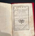 Libro Di L. Cecilio Firmiano Lattanzio Delle Morti De Persecutori a Donato Confessore. Illustrato con note, arrichhito della vita dell'autore, ed ora per la prima volta volgarizzato