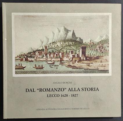 Dal "Romanzo" alla Storia Lecco 1628-1827 - Angelo Borghi - copertina