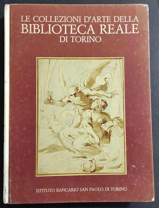 Le Collezioni d'Arte della Biblioteca Reale di Torino - Gianni Carlo Sciolla - copertina