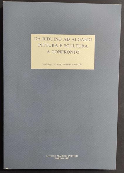 Da Biduino ad Algardi Pittura e Scultura a Confronto - Giovanni Romano - copertina