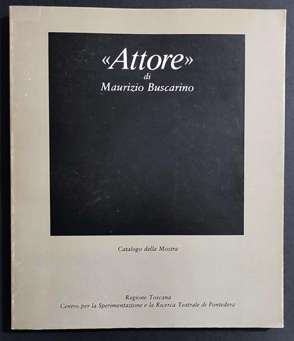 Catalogo della Mostra "Attore" di Maurizio Buscarino - Maurizio Buscarino - copertina