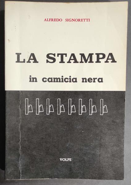 Stampa in Camicia Nera 1932-1943 - Alfredo Signoretti - copertina