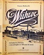 Wuhrer. Un’industria birraria e una famiglia in 160 anni di storia