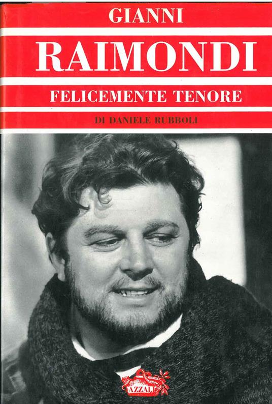 Gianni Raimondi. Felicemente tenore - Daniele Rubboli - copertina