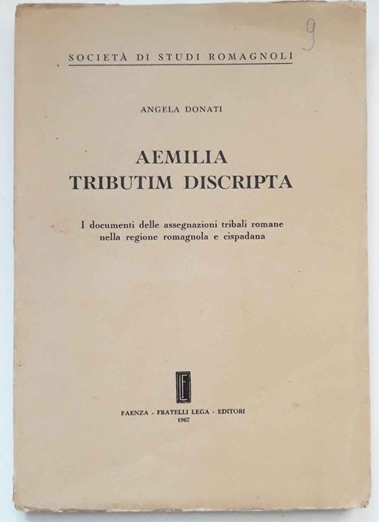 Aemilia tributim discripta. I documenti delle assegnazioni tribali romane nella regione romagnola e cispadana - Angela Donati - copertina