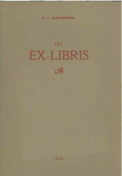 Gli ex libris. Monografia con la riproduzione di 35 facsimili di ex libris antichi e moderni tolti dalla collezione dell'autore. Torino, 1910, ma - copertina