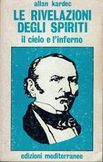 Le rivelazioni degli spiriti. Il cielo e l'inferno