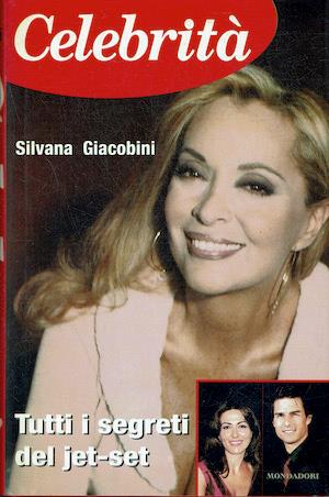 Celebrità - Tutti i segreti del jet-set - Silvana Giacobini - copertina