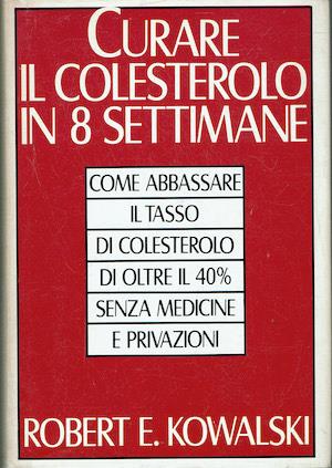 Curare il colesterolo in 8 settimane - E. Robert Kowalsky - copertina
