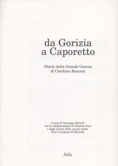 Da Gorizia a Caporetto. Diario della Grande Guerra di Cecchino Ronconi. A cura di Giuseppe Matulli con la collaborazione di Daniela Nuti e degli alunni della Scuola Media Dino Campana di Marradi - 2