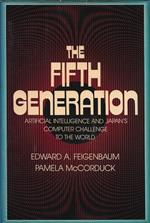 The fith generation. Artificial intelligence and Japan's computer challenge to the world