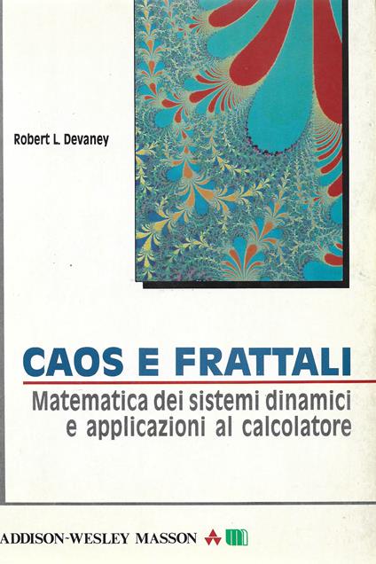 Caos e frattali. Matematica dei sistemi dinamici e applicazioni al calcolatore - Robert L. Devaney - copertina