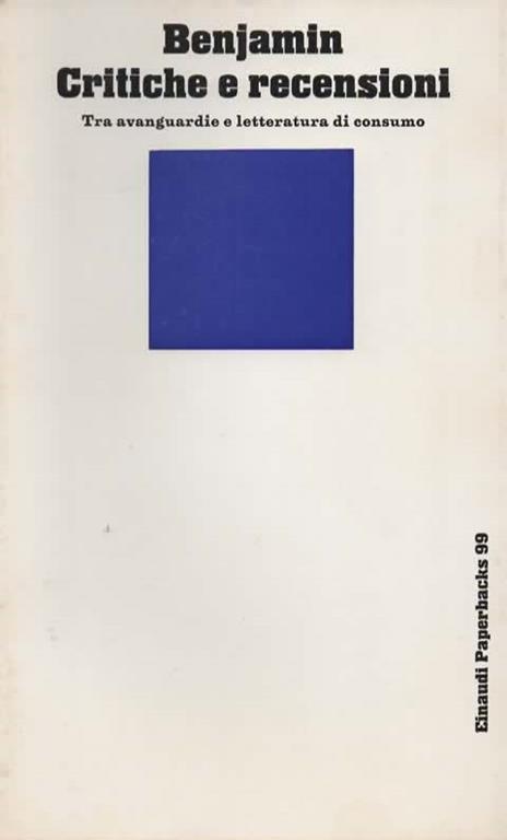 Critiche e recensioni. Tra avanguardie e letteratura di consumo - Walter Benjamin - copertina