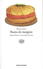 Buono Da Mangiare. Enigmi Del Gusto E Consuetudini Alimentari