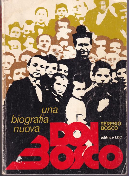 Don Bosco Una biografia nuova Presentazione di don Giovanni Raineri consigliere superiore dei Salesiani - Teresio Bosco - copertina