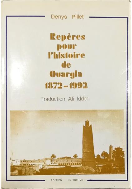 Repères pour l'histoire de Ouargla 1872-1992 2e Édition revue, corrigée et augmentée - copertina