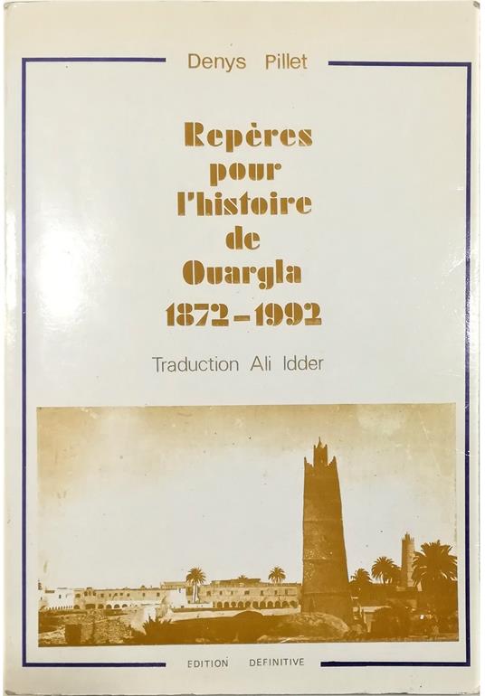Repères pour l'histoire de Ouargla 1872-1992 2e Édition revue, corrigée et augmentée - copertina