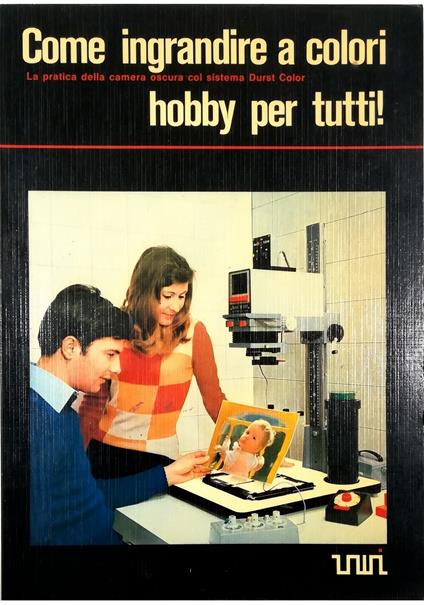 Come ingrandire a colori Hobby per tutti La pratica della camera oscura col sistema Durst Color - copertina