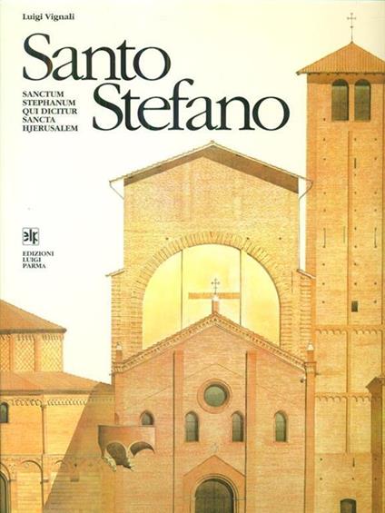 SANTO STEFANO. Sanctum Stephanum qui dicitur Sancta Hjierusalem - Luigi Vignali - copertina