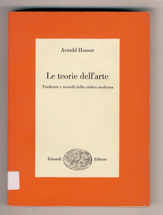 Le teorie dell'arte. Tendenze e metodi della critica moderna - Arnold Hauser - copertina