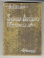 Svaghi artistici femminili: ricami, pizzi, gioielli, ventagli, specchi e vetri di Murano di Alfredo Melani. [...] Con XVI tavole e LXXXI figure intercalate nel testo