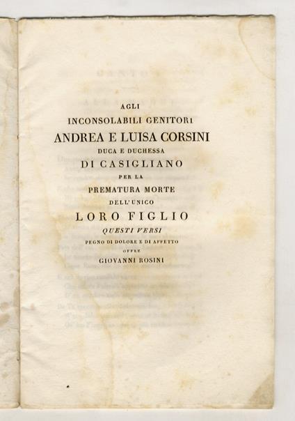 Agli inconsolabili genitori Andrea e Luisa Corsini duca e duchessa di Casigliano per la prematura morte dell'unico loro figlio, questi versi, pegno di dolore e di affetto offre Giovanni Rosini - Giovanni Rosini - copertina