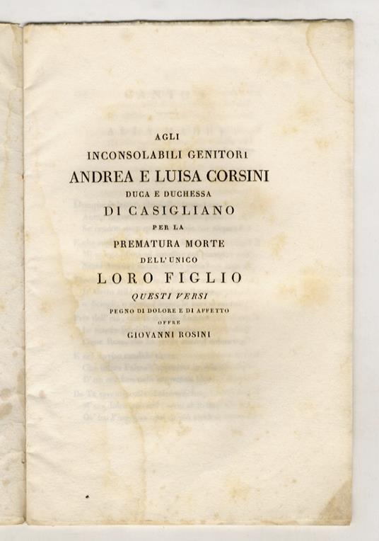 Agli inconsolabili genitori Andrea e Luisa Corsini duca e duchessa di Casigliano per la prematura morte dell'unico loro figlio, questi versi, pegno di dolore e di affetto offre Giovanni Rosini - Giovanni Rosini - copertina