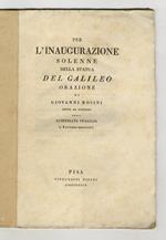Per l'inaugurazione solenne della statua del Galileo. Orazione di Giovanni Rosini, detta al consesso degli scienziati italiani il 2 ottobre MDCCCXXXIX