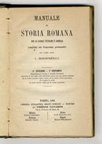 Manuale di Storia Romana per le Scuole tecniche e normali, compilato sui Programmi governativi (...) 4a Edizione - 7a Ristampa, diligentemente riveduta e corretta dall'autore, corredata di una bella carta dell'Italia antica con due tavole inchiuse, d