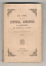 Le vite de' più eccellenti pittori, scultori e architetti. Pubblicate per cura di una Società di amatori delle Arti belle. Volume IV. (Vite di: Giuliano da Maiano, Piero della Francesca, Frate Giovanni da Fiesole, Leon Battista Alberti, Lazzaro Vasar