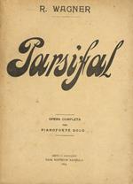 Parsifal. Dramma mistico in tre atti col testo originale tedesco e la traduzione ritmica del Prof. G. Vaccaro. Opera completa per pianoforte solo