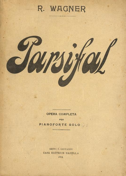 Parsifal. Dramma mistico in tre atti col testo originale tedesco e la traduzione ritmica del Prof. G. Vaccaro. Opera completa per pianoforte solo - Richard Wagner - copertina