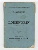 Lohengrin. Grande opera romantica in tre atti. Parole e musica di Riccardo Wagner. Traduzione italiana dal testo tedesco di Salvatore De C. Marchesi
