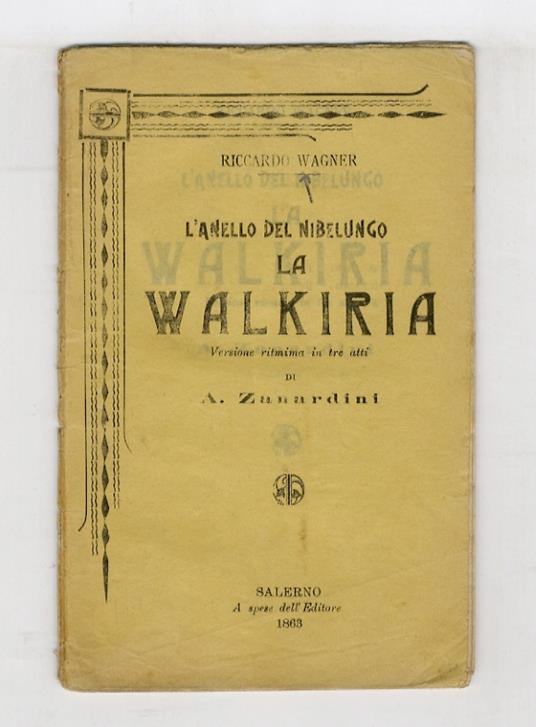 L' anello del Nibelungo: la Walkiria, versione ritmica in tre atti di A. Zanardini - Richard Wagner - copertina