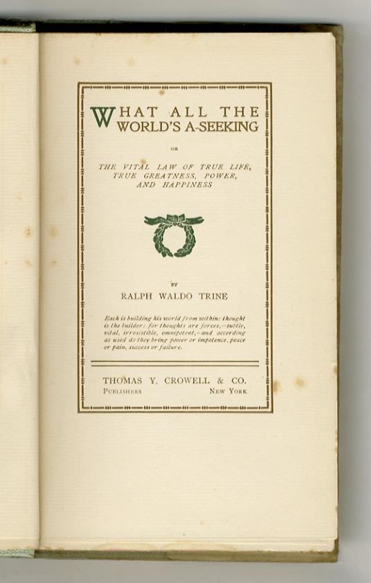 What All the World's A-Seeking. The Vital Law of True Life, True Greatness, Power, and Happiness. (Revised Edition) - Ralph Waldo Trine - copertina