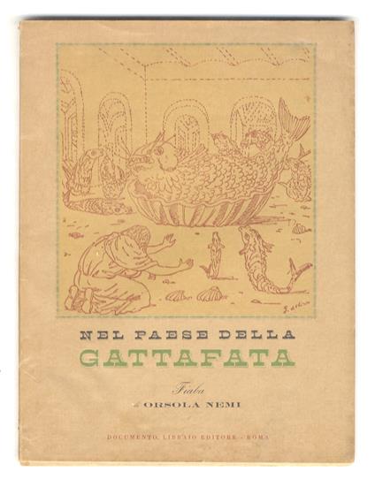 Nel paese della gattafata. Fiaba di Orsola Nemi. Con 6 disegni fuori testo di Giorgio De Chirico - Orsola Nemi - copertina