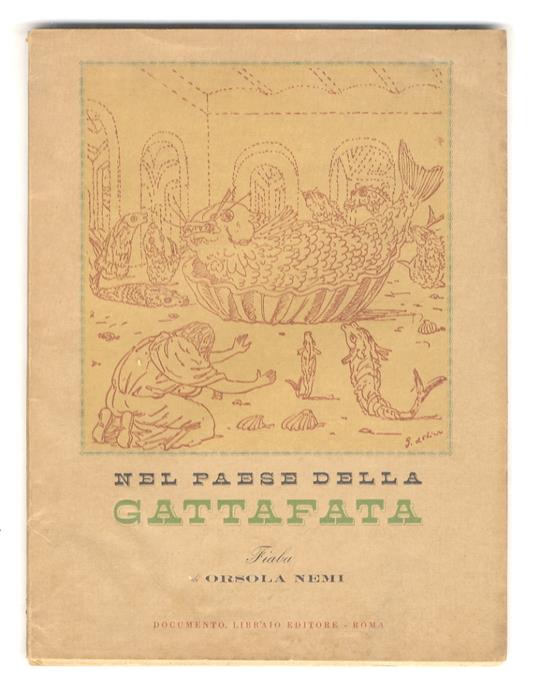 Nel paese della gattafata. Fiaba di Orsola Nemi. Con 6 disegni fuori testo di Giorgio De Chirico - Orsola Nemi - copertina