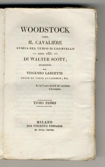 Woodstock ossia il cavaliere. Storia del tempo di Cromvello - anno 1651 - [...] Tradotto da Vincenzo Lancetti [...]. Tomo primo. [- tomo quarto] - Walter Scott - copertina