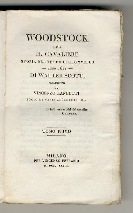 Woodstock ossia il cavaliere. Storia del tempo di Cromvello - anno 1651 - [...] Tradotto da Vincenzo Lancetti [...]. Tomo primo. [- tomo quarto] - Walter Scott - copertina