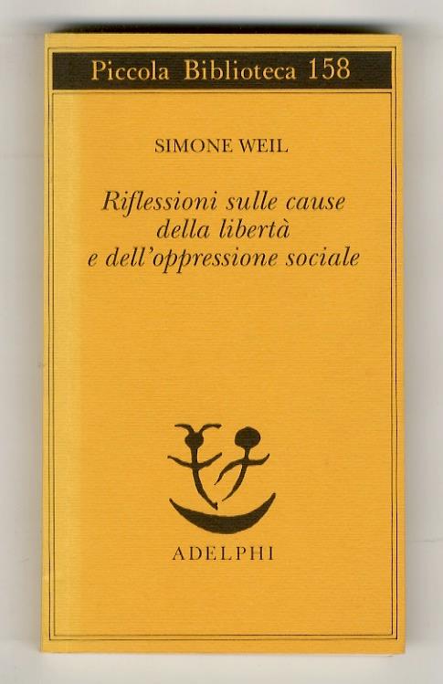 Riflessioni sulle cause della libertà e dell'oppressione sociale. A cura di Giancarlo Gaeta - Simone Weil - copertina