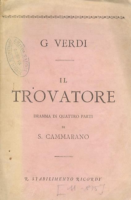 Il Trovatore. Dramma in quattro parti. Poema di S. Cammarano. Musica di G. Verdi - Giuseppe Verdi - copertina