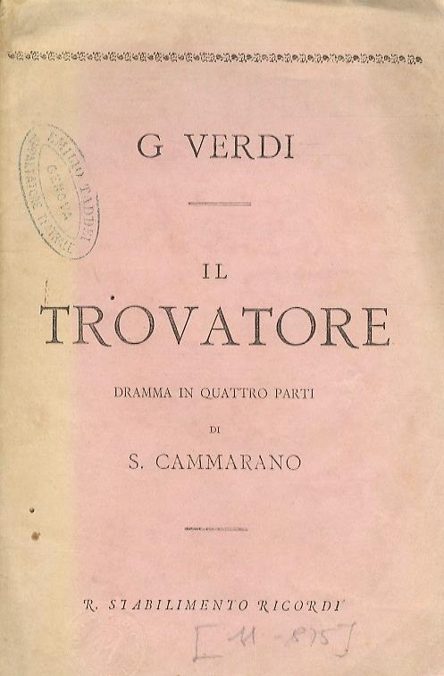 Il Trovatore. Dramma in quattro parti. Poema di S. Cammarano. Musica di G. Verdi - Giuseppe Verdi - copertina