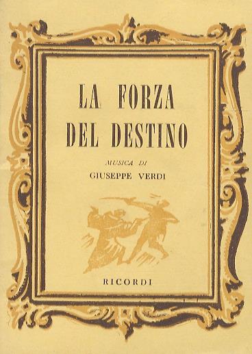 La Forza del Destino. Melodramma in quattro atti di F.M. Piave. Musica di G. Verdi - Giuseppe Verdi - copertina